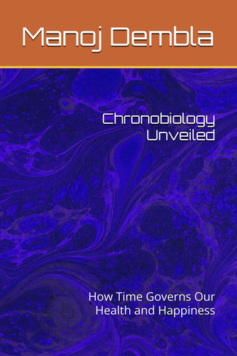Chronobiology Unveiled - How Time Governs Our Health and Happiness