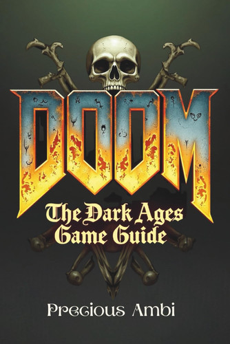 DOOM - The Dark Ages Game Guide