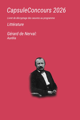 CapsuleConcours Littérature 2026, Gérard de Nerval : Aurélia: Livret de décryptage des œuvres au programme (French Edition)