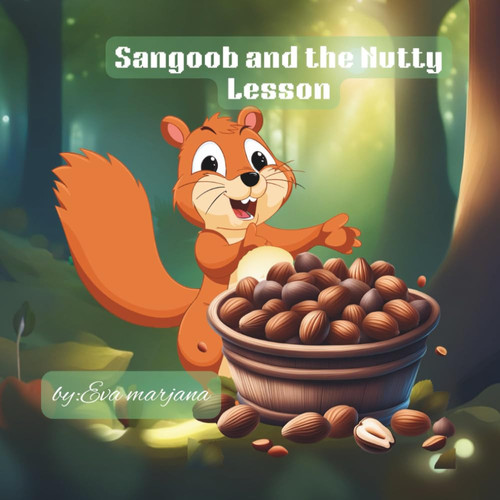 Sangoob and the Nutty Lesson - Acute and Simple Children's Story about Honesty, Trust, and Learning from Mistakes.