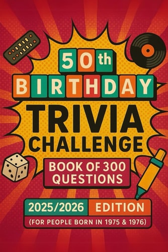 50th Birthday Trivia Challenge Book of 300 Questions (For People Born in 1975 & 1976)