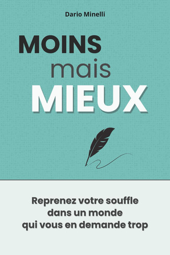 Moins mais mieux - Le guide pratique pour éviter le burn-out, alléger votre charge mentale et retrouver le contrôle