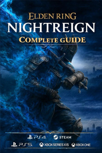 Elden Ring Nightreign The Complete Game Guide for All Quests, Bosses, Builds, Secrets, and Endings