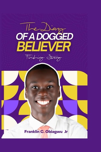 The Diary of a Dogged Believer - Finishing Strong
