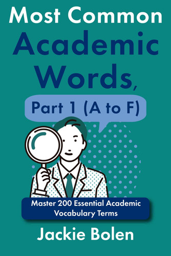 Most Common Academic Words, Part 1 (A to F) - Master 200 Essential Academic Vocabulary Terms