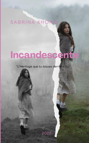 Incandescente : " L'héritage que tu laisses derrière toi" (French Edition)