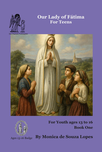 Our Lady of Fatima For Youth - Book One - Ages 13 to 16 Anos