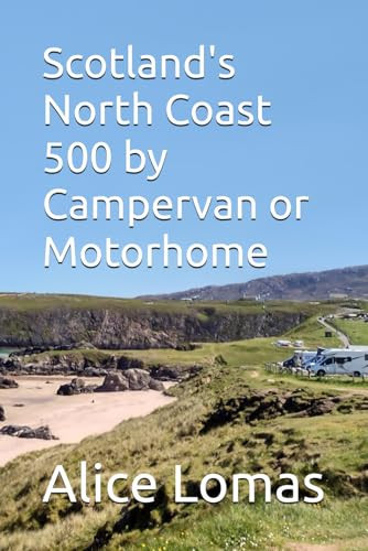 Scotland's North Coast 500 by Campervan or Motorhome: Enjoy a roadtrip on the iconic NC500