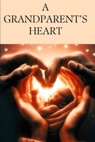 A Grandparent's Heart Finding Understanding & Healing
