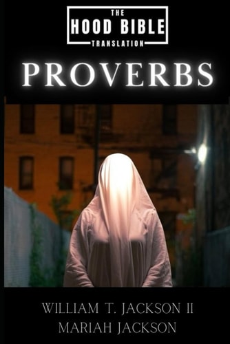 The Hood Bible Translation: Book of Proverbs