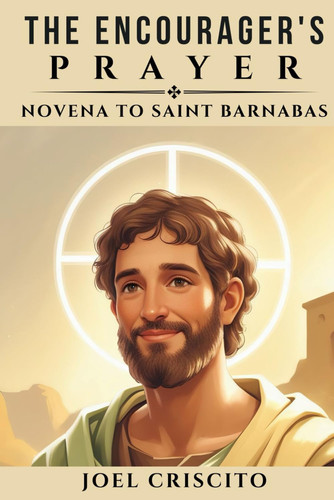 The Encourager's Prayer - Novena to Saint Barnabas
