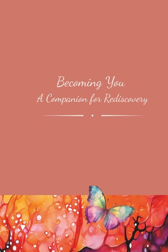 Becoming You - A Companion for Rediscovery