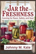 Jar the Freshness - Canning for Flavor, Safety, and Soul