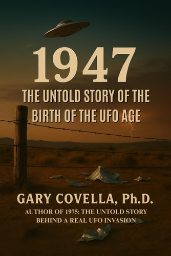 1947: The Untold Story of the Birth of the UFO Age
