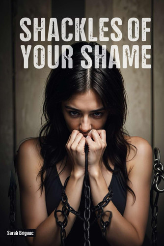 Shackles of Your Shame