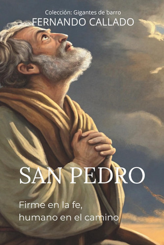 San Pedro - Firme en la fe, humano en el camino