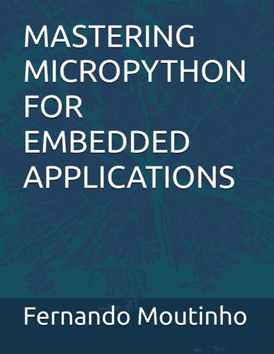 Mastering Micropython for Embedded Applications