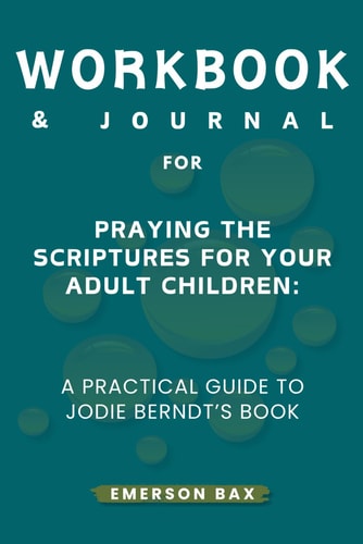 Workbook & Journal for Praying the Scriptures for Your Adult Children
