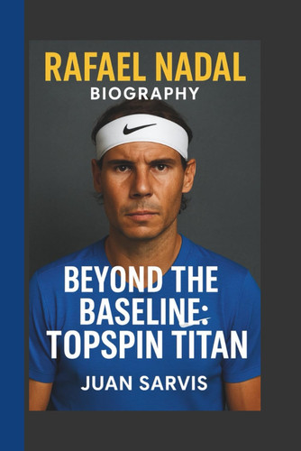RAFAEL NADAL - Beyond the Baseline