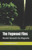 The Fogwood Files - Murder Beneath the Magnolia