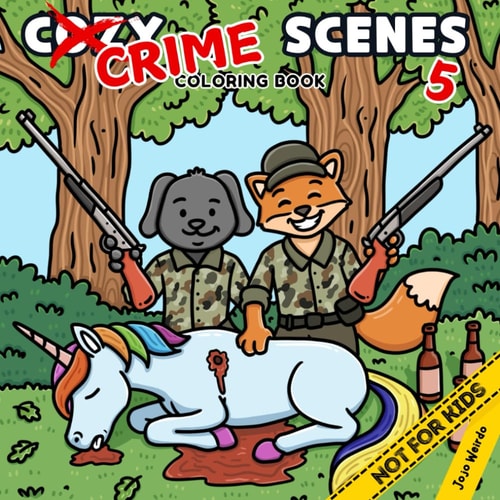 Cozy Crime Scenes 5: A Parodic Coloring Book for Adults – 40 Hand-Drawn pictures to Color for Stress Relief: The perfect gift for your slightly ... but not for kids - Dark humor and gore inside