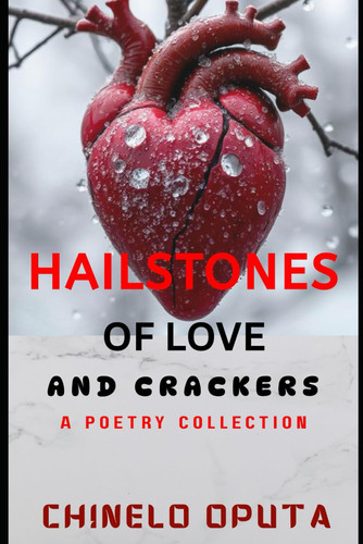 Hailstones of Love and Crackers - A Collection of Poems