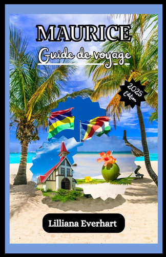 MAURICE GUIDE DE VOYAGE 2025: Découvrez des plages sublimes, une culture vibrante, des aventures uniques, des saveurs locales et des conseils clés pour un séjour inoubliable à l’île Maurice.