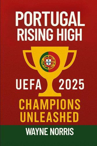 Portugal Rising High - Uefa 2025 Champions Unleashed