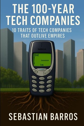 THE 100-YEAR TECH COMPANIES: 10 traits of Tech companies that outlive empires