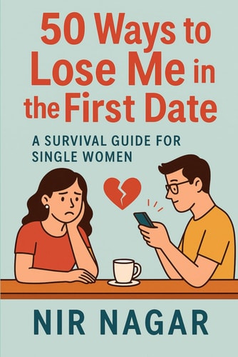 50 Ways to Lose Me in the First Date A Survival Guide for Single Women