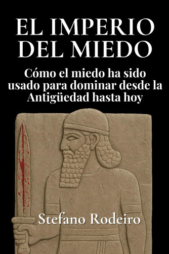El imperio del miedo: Cómo el miedo ha sido usado para dominar desde la Antigüedad hasta hoy (Spanish Edition)