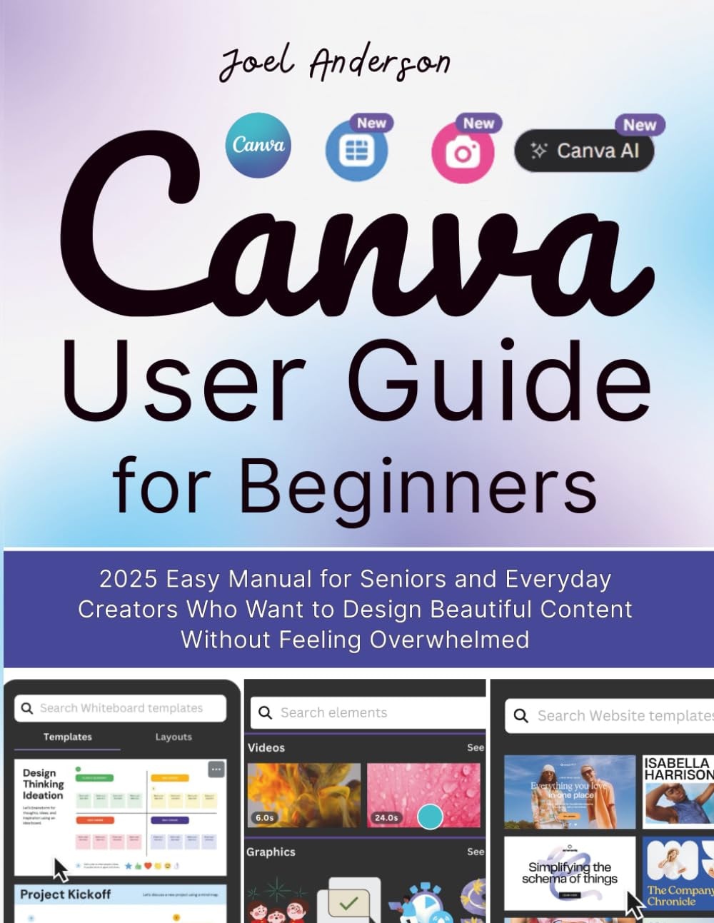 Canva User Guide for Beginners: Easy Manual for Seniors and Everyday Creators Who Want to Design Beautiful Content Without Feeling Overwhelmed