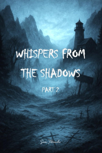 Whispers from the Shadows (Part 2)