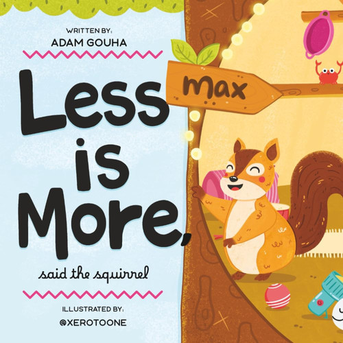 Less Is More, Said the Squirrel