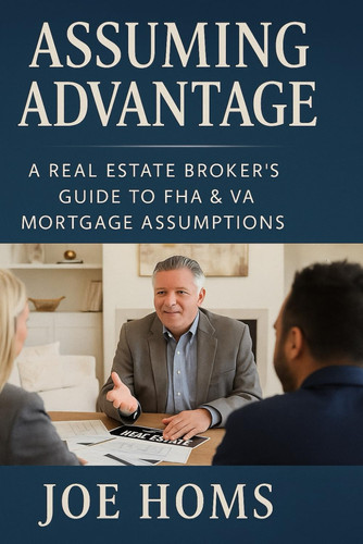 Assuming Advantage A Real Estate Broker's Guide to FHA & VA Mortgage Assumptions
