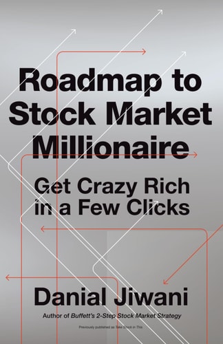 Roadmap To Stock Market Millionaire: Get Crazy Rich In A Few Clicks