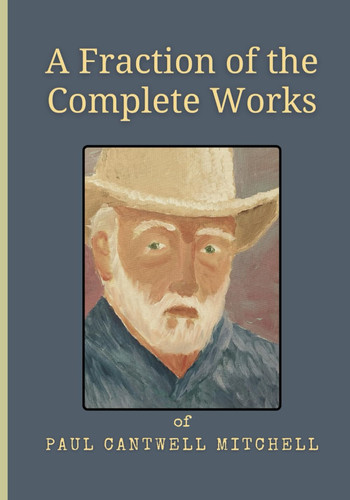 A Fraction of the Complete Works of Paul C. Mitchell