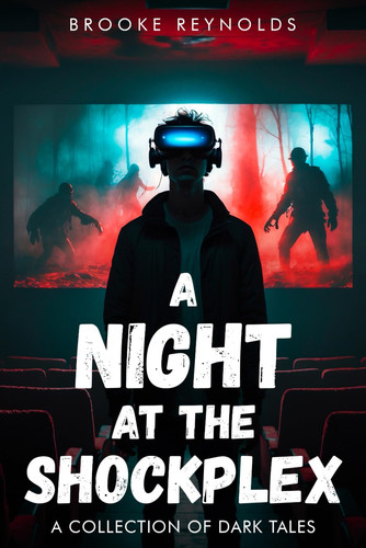 A Night at the Shockplex: A Collection of Dark Tales