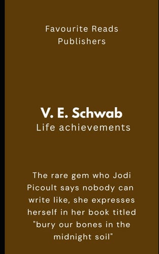 V. E. Schwab Life Achievements: The rare gem who Jodi Picoult says nobody can write like, she expresses herself in her book titled "bury our bones in the midnight soil"