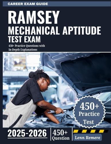Ramsay Mechanical Aptitude Test Exam 2025-2026: 450+ Practice Questions with In-Depth Explanations