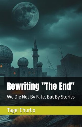 Rewriting "The End" We Die Not By Fate, But By Stories