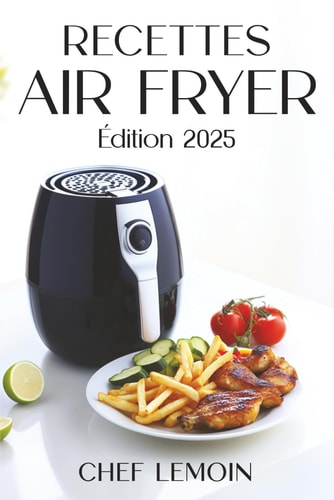 Recettes Air Fryer: Recettes simples et croustillantes à l’Air Fryer (French Edition)