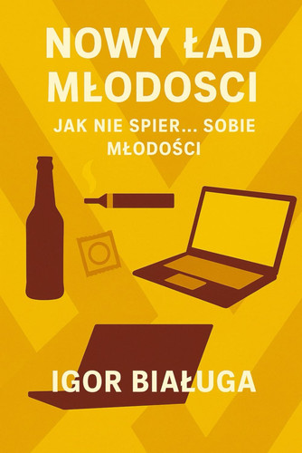 Nowy lad mlodości + Jak nie spier... sobie mlodości - Czyli prawda o tym, jak wyglądają dzisiejsze realia