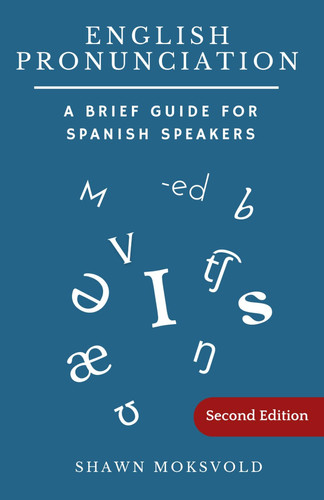 English Pronunciation: A Brief Guide for Spanish Speakers (Second Edition)