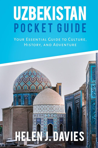 UZBEKISTAN POCKET GUIDE: Your Essential Guide to Culture, History, and Adventure