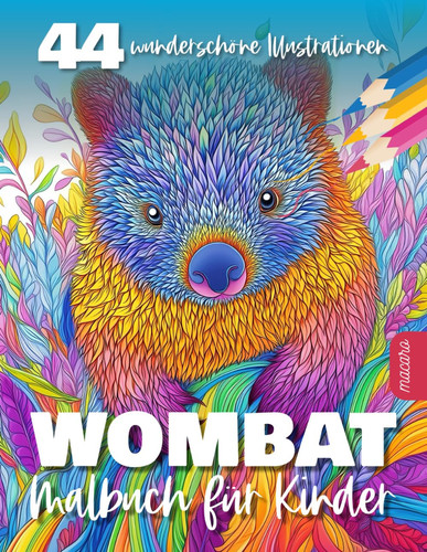 Wombat Malbuch für Kinder: 44 lustige und niedliche Wombats zum Ausmalen – Malspaß für Kinder ab 6 Jahren – Kreatives Ausmalbuch für Jungen und ... ideal als Geschenk (German Edition)