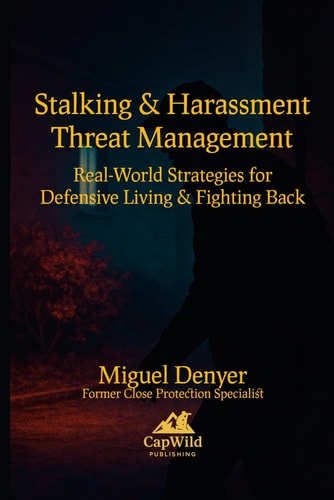 Stalking & Harassment Threat Management - Real World Strategies for Defensive Living & Fighting Back