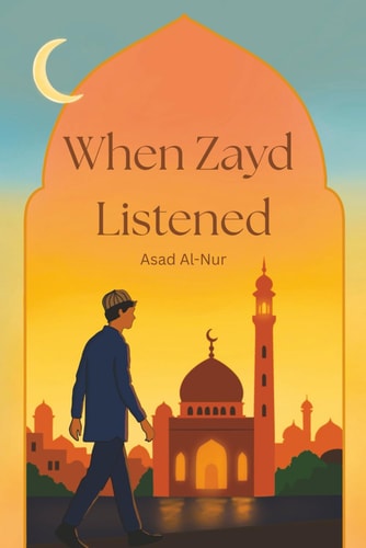 When Zayd Listened: A Muslim Teen’s Journal of Faith, Friendship & Finding His Way