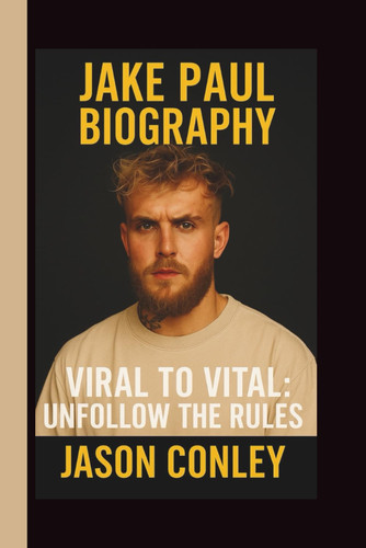 Jake Paul - Viral to Vital: Unfollow the Rules