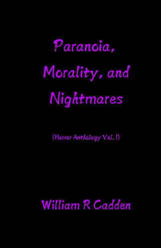 Paranoia, Morality, and Nightmares - (Horror Anthology Vol. 1)